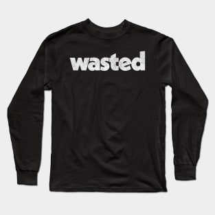 Wasted / Faded-Style Retro Typography Design Long Sleeve T-Shirt